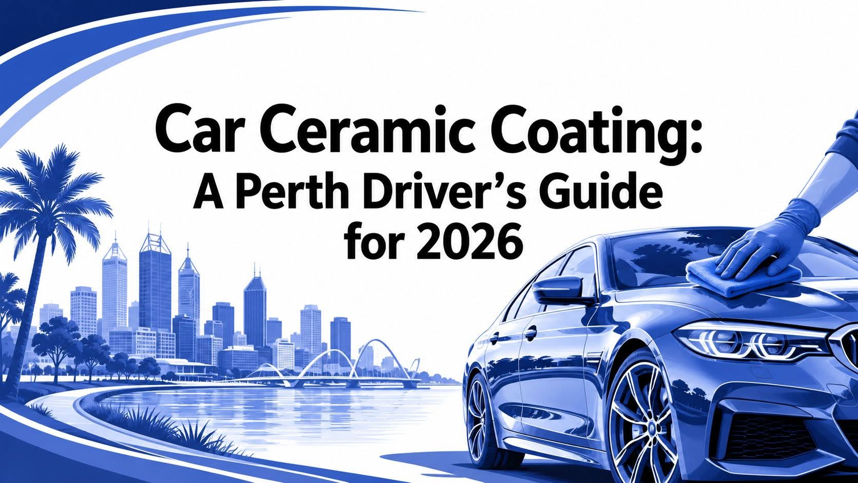 Car Ceramic Coating: A Perth Driver's Guide for 2026