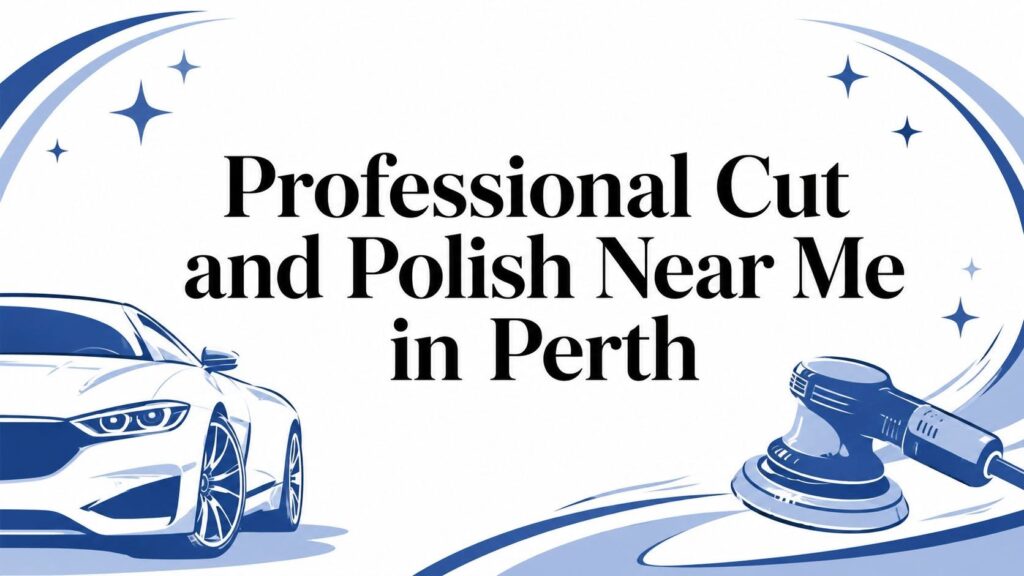 Professional Cut and Polish Near Me in Perth