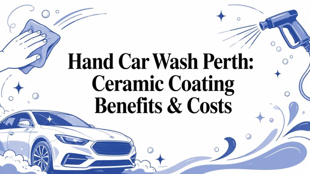 Hand Car Wash Perth: Ceramic Coating Benefits & Costs