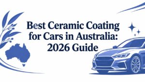 Best Ceramic Coating for Cars in Australia: 2026 Guide