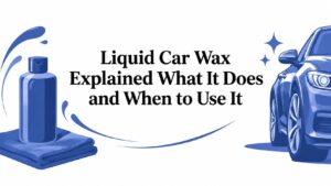 Liquid Car Wax Explained What It Does and When to Use It