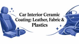 Car Interior Ceramic Coating: Leather, Fabric & Plastics