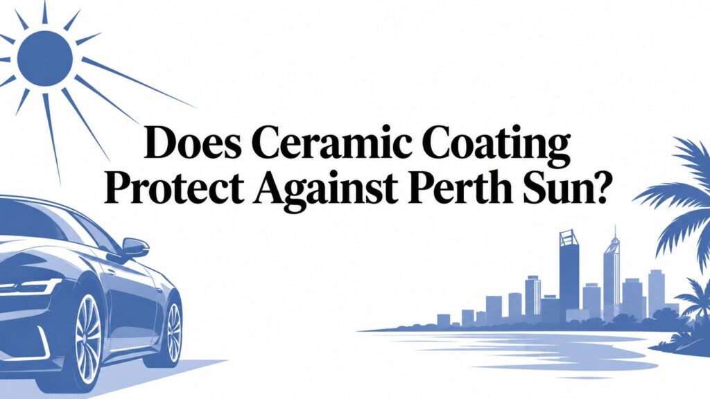 Does Ceramic Coating Protect Against Perth Sun?