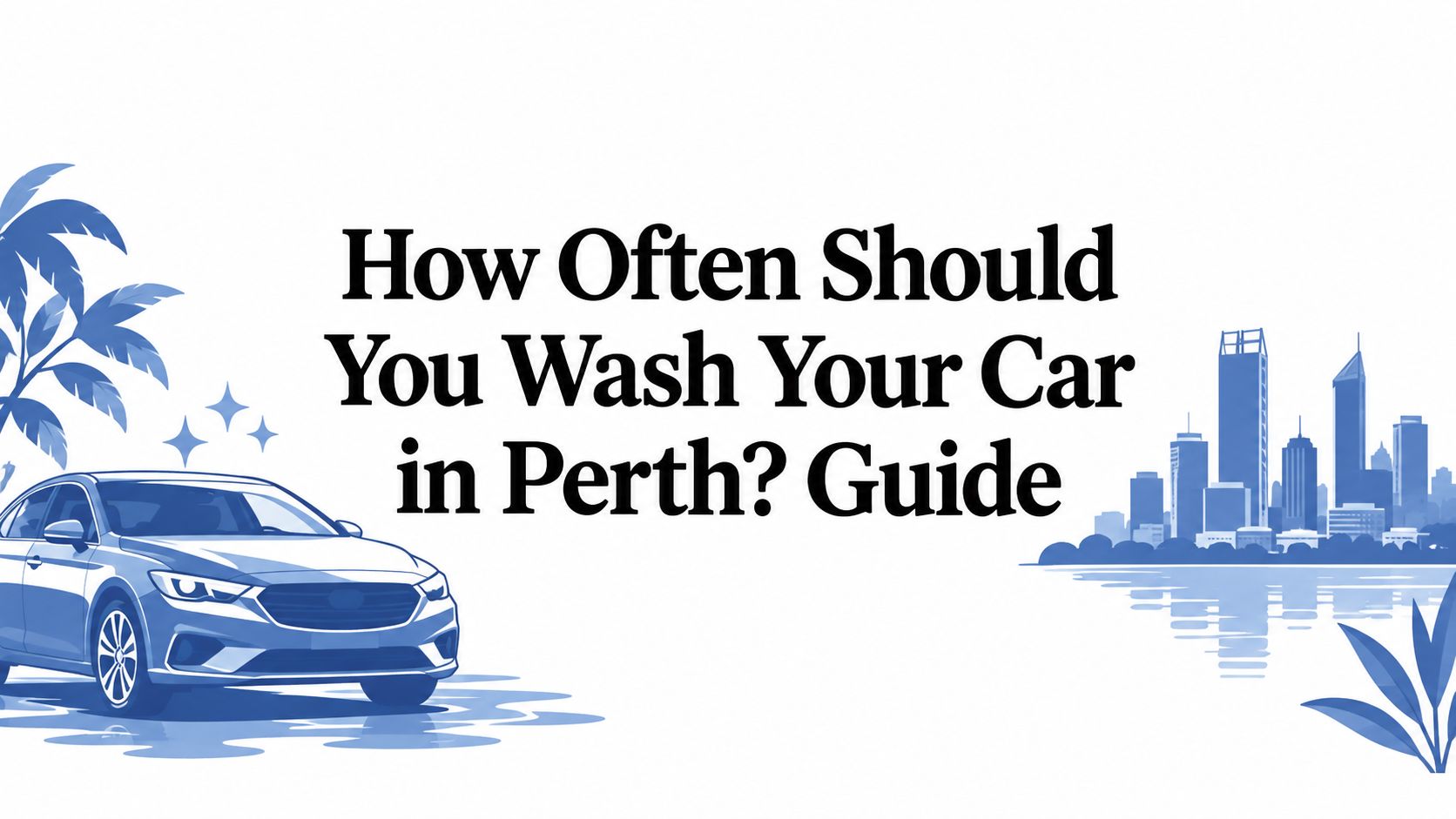 how-often-should-you-wash-your-car-in-perth