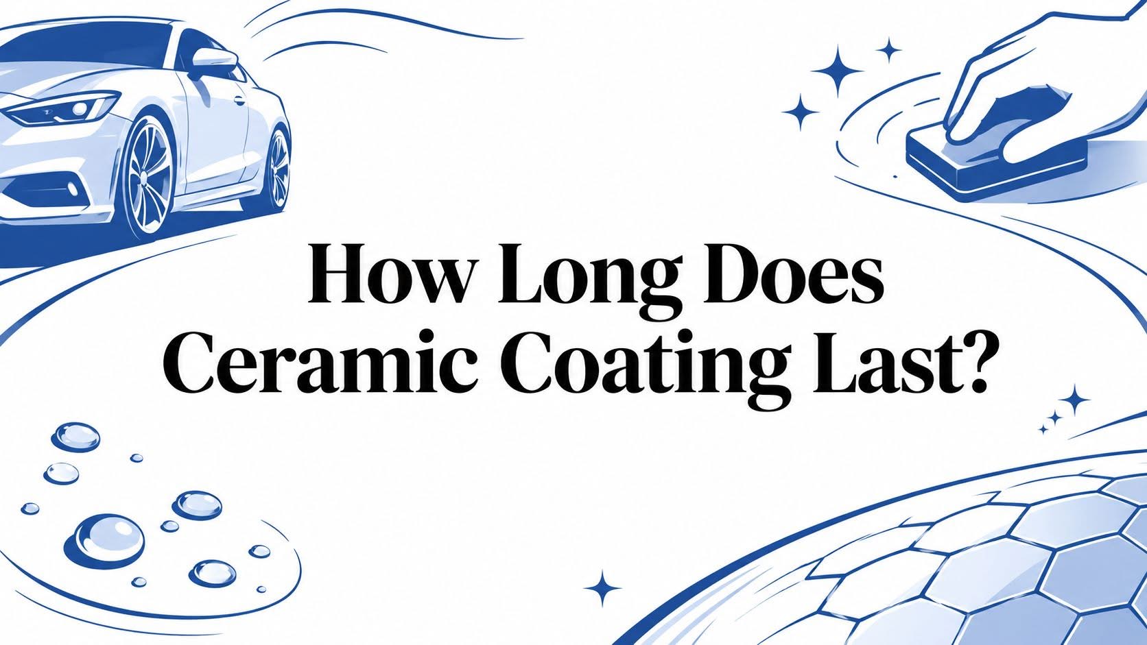 how-long-does-ceramic-coating-last-car-detailing